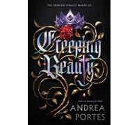 Creeping Beauty: A Dark YA Fantasy Retelling Where Sleeping Beauty Awakens and Seizes Her Fate