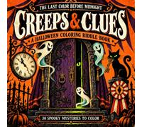 Creeps & Clues: The Last Color Before Midnight: A Spooky Halloween Coloring Adventure for Adults and Teens with 30 Interconnected Mysteries and Five Ominous Omens