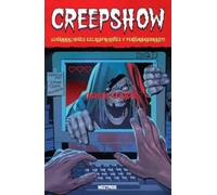 Creepshow: ¡¡¡Narraciones escalofriantes y perturbadoras!!!