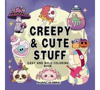 Creepy and cute stuff easy and bold coloring book: Goth Kawaii and Spooky Cute Creatures of All Kinds and Many More