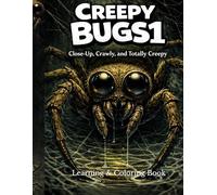 Creepy Bugs 1: Close-Up, Crawly and Totally Creepy
