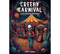 Creepy Carnival: A Horror Themed Coloring Book For Adults, Scary Circus Acts and Terrifying Clowns