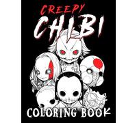 Creepy Chibi: A Kawaii Horror Chibi Coloring Book for Adults and Teens: 50 Spooky Chibi Characters to Color (Creepy Coloring: Horror Coloring Books for Adults)