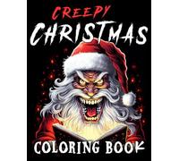 Creepy Christmas: A Christmas Horror Coloring Book for Adults and Teens: 50 Macabre Coloring Pages with Santa, Snowmen, Elves, Reindeer and More!