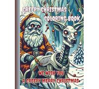 Creepy Christmas Coloring Book ( We Wish You A Creepy Merry Christmas ): 66 Festive and Spooky Coloring Pages (HOLIDAY THEMED COLORING BOOKS)