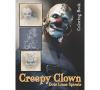 Creepy Clown Dots Lines Spirals Coloring Book: Impressive Horror Character Spirals-Dots-Diagonal Coloring Pages For Adults And Teens