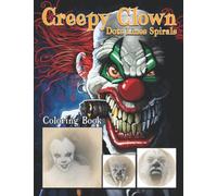 Creepy Clown Dots Lines Spirals Coloring Book: Spiroglyphics Art With Creepy Characters For Relaxation & Stress Relief, Create Masterpieces Easily, Great Gift Ideas