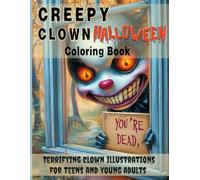 Creepy Clown Halloween Coloring Book: Terrifying clown illustrations for teens and young adults - The perfect horror coloring adventure for Halloween
