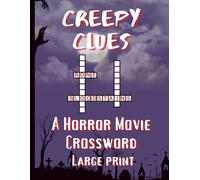 Creepy Clues - A Horror Movie Crossword: Large Print Crossword Puzzles Featuring Horror Tropes, Literature, Iconic Characters & Film Legends - 8.5 x ... Great for Fans of Horror, Trivia & Word Games