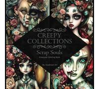 Creepy Collections Scrap Souls Grayscale Coloring Book: 28 Creepy yet beautiful images to color