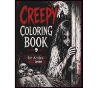 Creepy Coloring Book for Adults and Teens Terrifying Zombie, Ghost & Nightmare Horror Designs for Stress Relief and Creative Fun