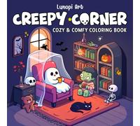 Creepy Corner: Coloring Book for Adults and Teens Featuring Hygge Corners with Cozy & Cute Spooky Characters for Relaxation