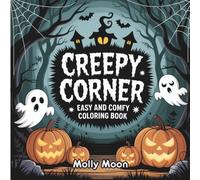Creepy Corner Haunted Rooms Coloring Book: Easy and Spooky Pages Featuring Ghosts, Skeletons, Skulls, Cats, Bats, and Spider Webs in Cozy Haunted Rooms