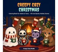 Creepy Cozy Christmas: Coloring Book for Adults and Teens Featuring Cute Spooky Creatures Celebrating the Holidays in Hygge Winter Scenes - A Goth Stocking Stuffer for Relaxation