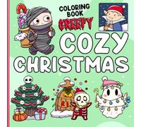 Creepy Cozy Christmas: Cute Xmas Coloring Pages for Adults and Teens featuring Adorable Ghosts and Creepy Creatures in Festive Winter Holiday Scenes Illustrations for Relaxation
