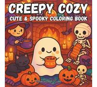 Creepy Cozy: Cute & Spooky Coloring Book Adorable Creepy Scenes to Color, Relax, and Unwind For Adults, Kids and Dreamers
