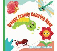 Creepy Crawly Coloring Book for kids: Educational Bilingual Coloring Book with Animals and Insects in English and Spanish for Children of All Ages.