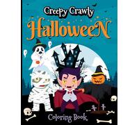 Creepy Crawly Halloween Coloring Book For Kids Ages 4-8: Fun and Easy Halloween Activity Book with Ghosts, Pumpkins, Vampires, and Haunted Houses