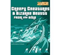 Creepy Creatures and Bizarre Beasts from the Bible (2:52): Written by Rick Osborne, 2004 Edition, Publisher: ZonderKidz [Paperback]