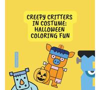 Creepy Critters in Costume: Halloween Coloring Fun
