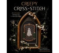 Creepy Cross-Stitch : 25 Spooky Projects to Haunt Your Halls