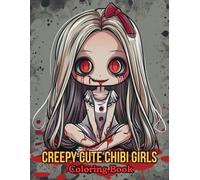 Creepy Cute Chibi Girls Coloring Book: A Spooky Kawaii Adult Coloring Book Featuring Adorable Goth Anime Characters for Relaxation, Stress Relief & ... Anime-Inspired Coloring Fun for Halloween.