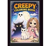 Creepy Cute Coloring Book: Spooky, Fun & Relaxing Coloring Pages for Adults and Teens: Creepy Coloring Book: Cute & Spooky Characters for Relaxation - Ghosts, Dolls, Cats