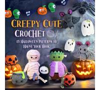 Creepy Cute Crochet: 15 Halloween Patterns to Haunt Your Hook
