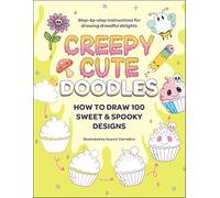 Creepy Cute Doodles: How to Draw 100 Sweet & Spooky Designs (Creepy Cute Gift Series)