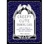 Creepy Cute Drawing Class : Learn to Draw 70 Sweetly Spooky Characters and Cozy Creatures