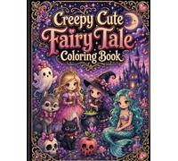 Creepy Cute Fairy Tale Coloring Book: Bold and Easy Spooky Cute Coloring Pages for Adults, Featuring Fairytale Princesses, Ghosts, Wolves, Mermaids, ... Castles, and Magical Storybook Friends