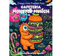 Creepy Cute Franken Pets Cafeteria Monster Munch Coloring Book For Adults: Bold Easy Cozy Franken Animals Having Spooky Cafe Lunch Snacks Kawaii Horror Pages For Relaxation
