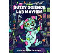 Creepy Cute Franken Pets Gutsy Science Lab Mayhem Coloring Book For Adults: Bold Easy Spooky Animals In Funny Laboratory Scenes Kawaii Horror Pages For Relaxation And Stress Relief