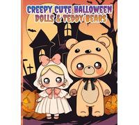 Creepy Cute Halloween Dolls and Teddy Bears: Fun, relaxing Coloring book for Adults and Teens featuring cute Goth, Kawaii, Spooky Creepy designs for stress relief (Coloring books for Relaxation)