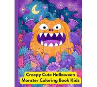 Creepy Cute Halloween Monster Coloring Book Kids:: Spooky Ghost, Easy and Fun Holiday Coloring Pages for Kids, Toddlers, Preschoolers, Girls and Boys ... Cute Spooky Monsters and Halloween Activities