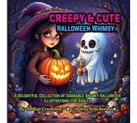 Creepy & Cute Halloween Whimsy: A Delightful Collection of Adorable Spooky Halloween Illustrations for Adults (Spooky-Cute Halloween Coloring Series)