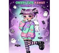 Creepy Cute Kawaii Coloring Book: Spooky-Cute Anime, Pastel Goth Outfits, Creepy Cute Accessories, and Fashion Girl Scenes to Color for Teens and Adults (Creepy Kawaii Coloring Series)