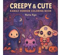 Creepy & Cute: Kawaii Horror Coloring Book: Spooky sweet pages for teens & adults, pastel goth, cozy Halloween vibes