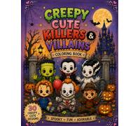 Creepy Cute Killers & Villains Coloring Book: 30 Adorably Spooky Coloring Pages Featuring Cute Horror-Inspired Characters, Monsters & Halloween Icons ... Teens (Darkly Enchanted Coloring Collection)