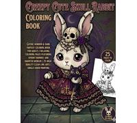 Creepy Cute Skull Rabbit Coloring Book: Gothic Horror & Dark Fantasy Coloring Book for Adults | Relaxing Coloring Pages Featuring Spooky Bunnies and ... Clean Line Arts | Single-Sided Printing
