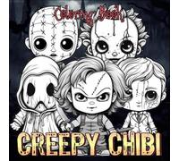 Creepy Cuteness Coloring Book: Chibi and Scary Coloring Book with Horror for Teens & Adults to Relax and Relieve Stress (Kooky and Creepy Creatures to Color)