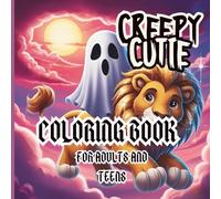 Creepy Cutie Coloring Book for Adults and Teens: Featuring Gothic Kawaii and Spooky Creatures to Color & Love Simple and Big Designs for Relaxation