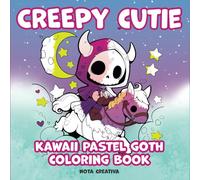 Creepy Cutie Kawaii Pastel Goth Coloring Book: For Teens and Adults Featuring Spooky Creatures of All Kinds.
