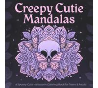 Creepy Cutie Mandalas | A Spooky-Cute Halloween Coloring Book for Teens & Adults: Relaxing & Adorable Spooky Mandala Designs for Stress Relief, Mindfulness and Halloween Fun