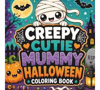 Creepy Cutie Mummy Halloween Coloring Book: 50 Cute & Spooky Bold & Easy Mummy Coloring Pages for Kids, Teens & Adults (Creepy Cutie Halloween Collection)
