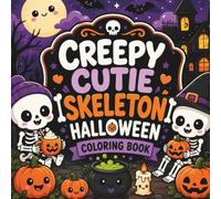 Creepy Cutie Skeleton Halloween Coloring Book: 50 Bold & Easy Kawaii Skeleton Coloring Pages Filled with Cute, Spooky Halloween Fun for Teens & Adults (Creepy Cutie Halloween Collection)