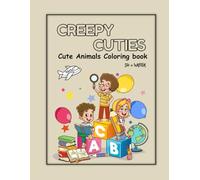 Creepy Cuties: Teens Featuring Adorable and Coloring Book for Adult Teens Featuring Adorable Creepy Creatures in Cozy Moments for Relaxation: Creepy Cuties