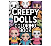 Creepy Dolls Coloring Book: 100 Spooky Designs for Teens and Adults: A Horror-Themed Stress Relief Activity with Haunted and Gothic Illustrations for Spooky Fun