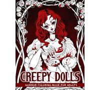 Creepy Dolls: Horror Coloring Book Including Haunting Doll Characters for Adults to Relaxation & Stress Relief