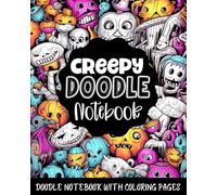 Creepy Doodle Journal With Coloring Pages: Doodling Notebook For Teens & Kids With Weird Spooky Pages To Color In & Drawing Space.